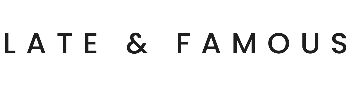 Late & Famous